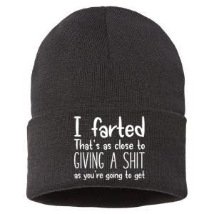 I Farted ThatS As Close To Giving A Shit As YouRe Going To Sustainable Knit Beanie