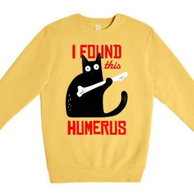 I Found This Humerus Funny Cat Anatomy Premium Crewneck Sweatshirt