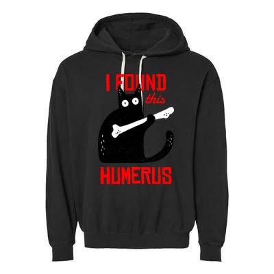 I Found This Humerus Funny Cat Anatomy Garment-Dyed Fleece Hoodie