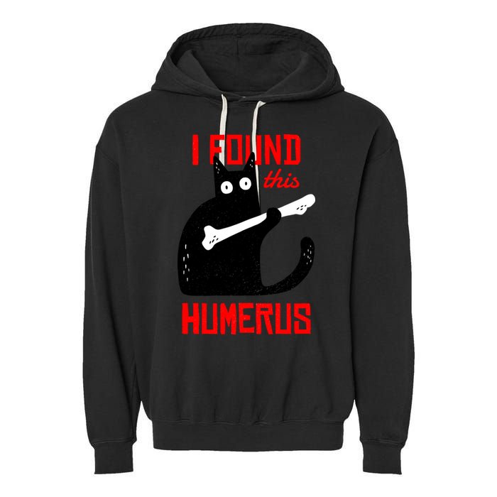 I Found This Humerus Funny Cat Anatomy Garment-Dyed Fleece Hoodie