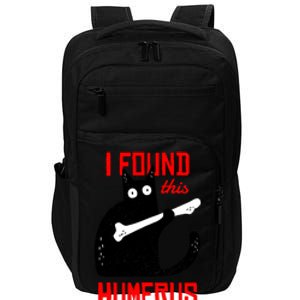 I Found This Humerus Funny Cat Anatomy Impact Tech Backpack