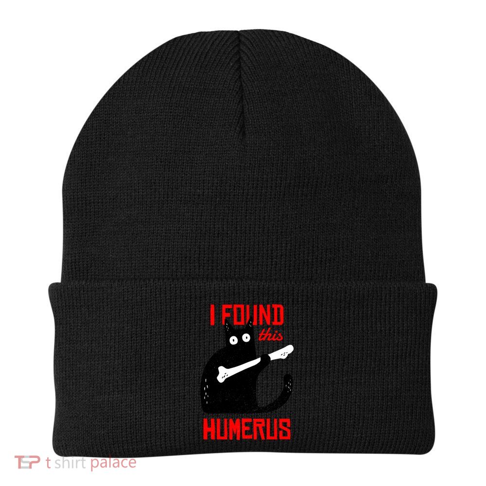 I Found This Humerus Funny Cat Anatomy Beanie