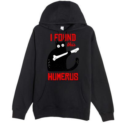 I Found This Humerus Funny Cat Anatomy Premium Pullover Hoodie