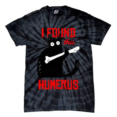 I Found This Humerus Funny Cat Anatomy Tie-Dye T-Shirt