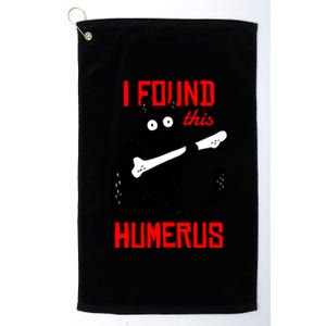 I Found This Humerus Funny Cat Anatomy Platinum Collection Golf Towel