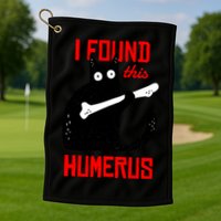 I Found This Humerus Funny Cat Anatomy Golf Towel