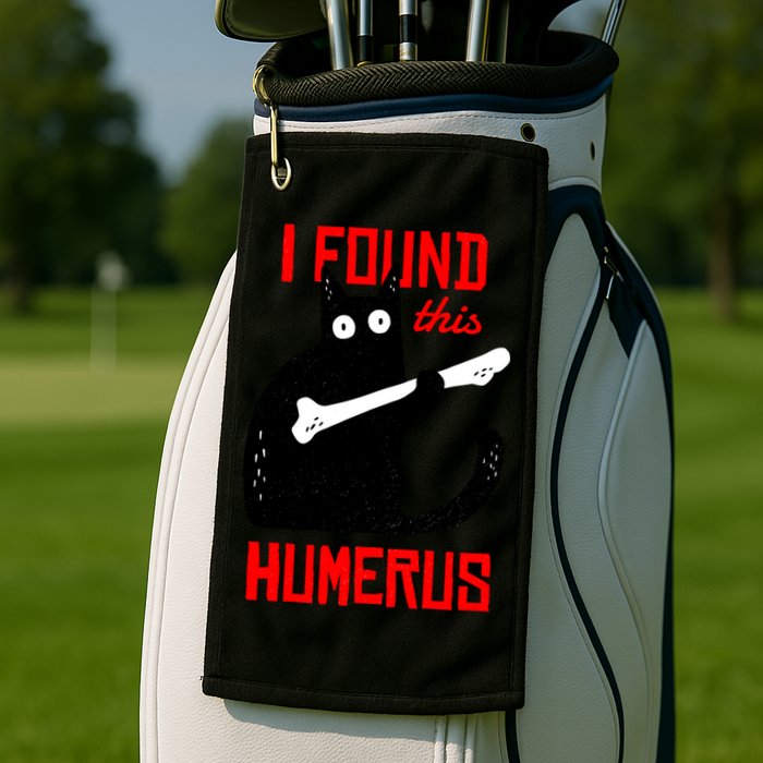 I Found This Humerus Funny Cat Anatomy Golf Towel