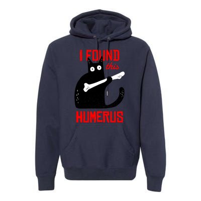 I Found This Humerus Funny Cat Anatomy Premium Hoodie