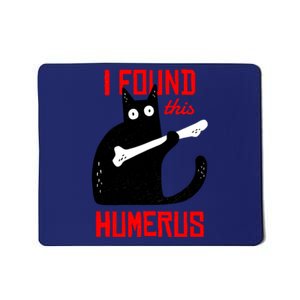 I Found This Humerus Funny Cat Anatomy Mousepad