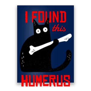 I Found This Humerus Funny Cat Anatomy Poster