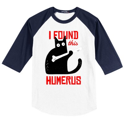 I Found This Humerus Funny Cat Anatomy Baseball Sleeve Shirt