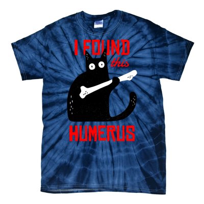 I Found This Humerus Funny Cat Anatomy Tie-Dye T-Shirt