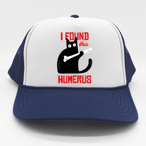 I Found This Humerus Funny Cat Anatomy Trucker Hat