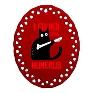 I Found This Humerus Funny Cat Anatomy Ceramic Oval Ornament