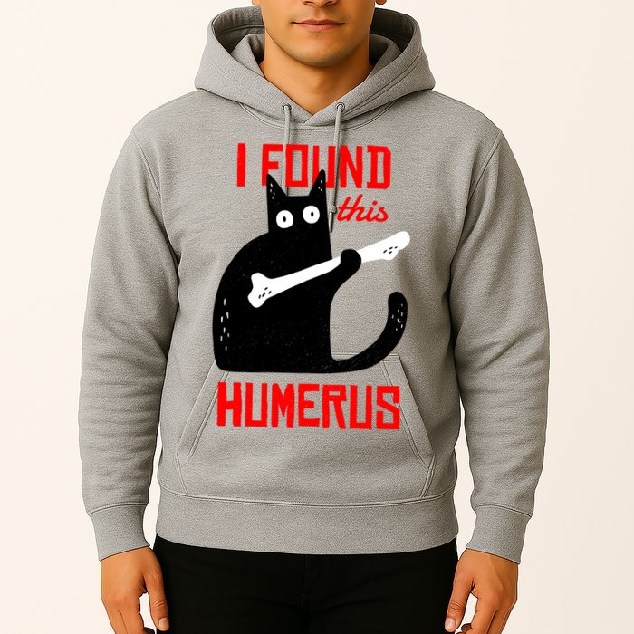 I Found This Humerus Funny Cat Anatomy Hoodie