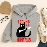 I Found This Humerus Funny Cat Anatomy Hoodie
