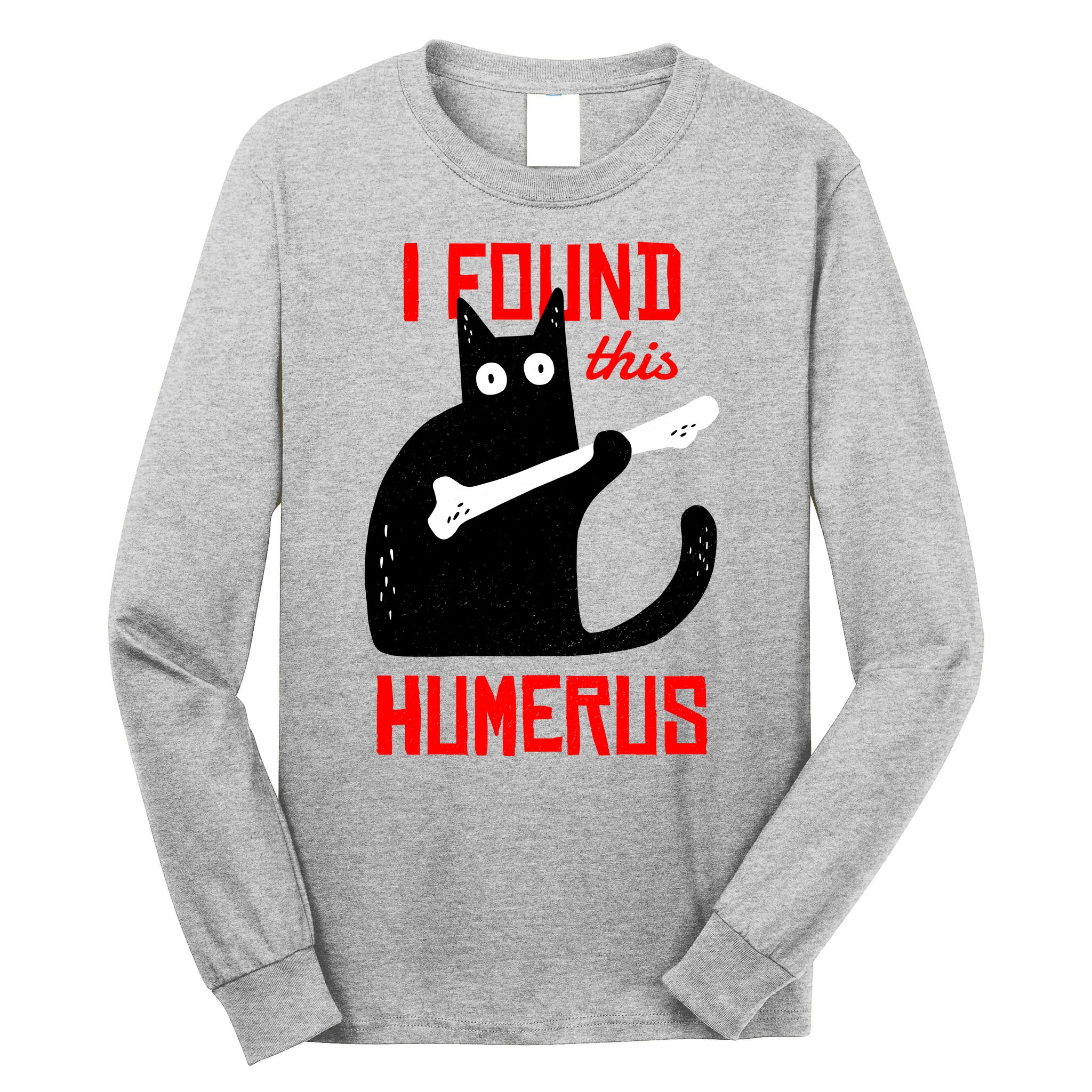 I Found This Humerus Funny Cat Anatomy Long Sleeve Shirt TeeShirtPalace