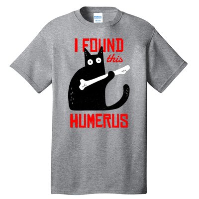 I Found This Humerus Funny Cat Anatomy Tall T-Shirt