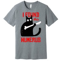 I Found This Humerus Funny Cat Anatomy Premium T-Shirt