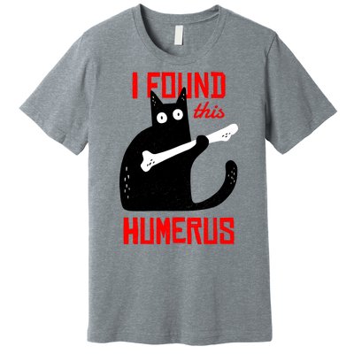 I Found This Humerus Funny Cat Anatomy Premium T-Shirt