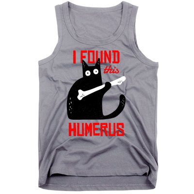 I Found This Humerus Funny Cat Anatomy Tank Top