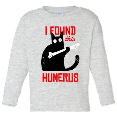 I Found This Humerus Funny Cat Anatomy Toddler Long Sleeve Shirt