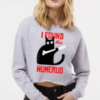 I Found This Humerus Funny Cat Anatomy Cropped Pullover Crew