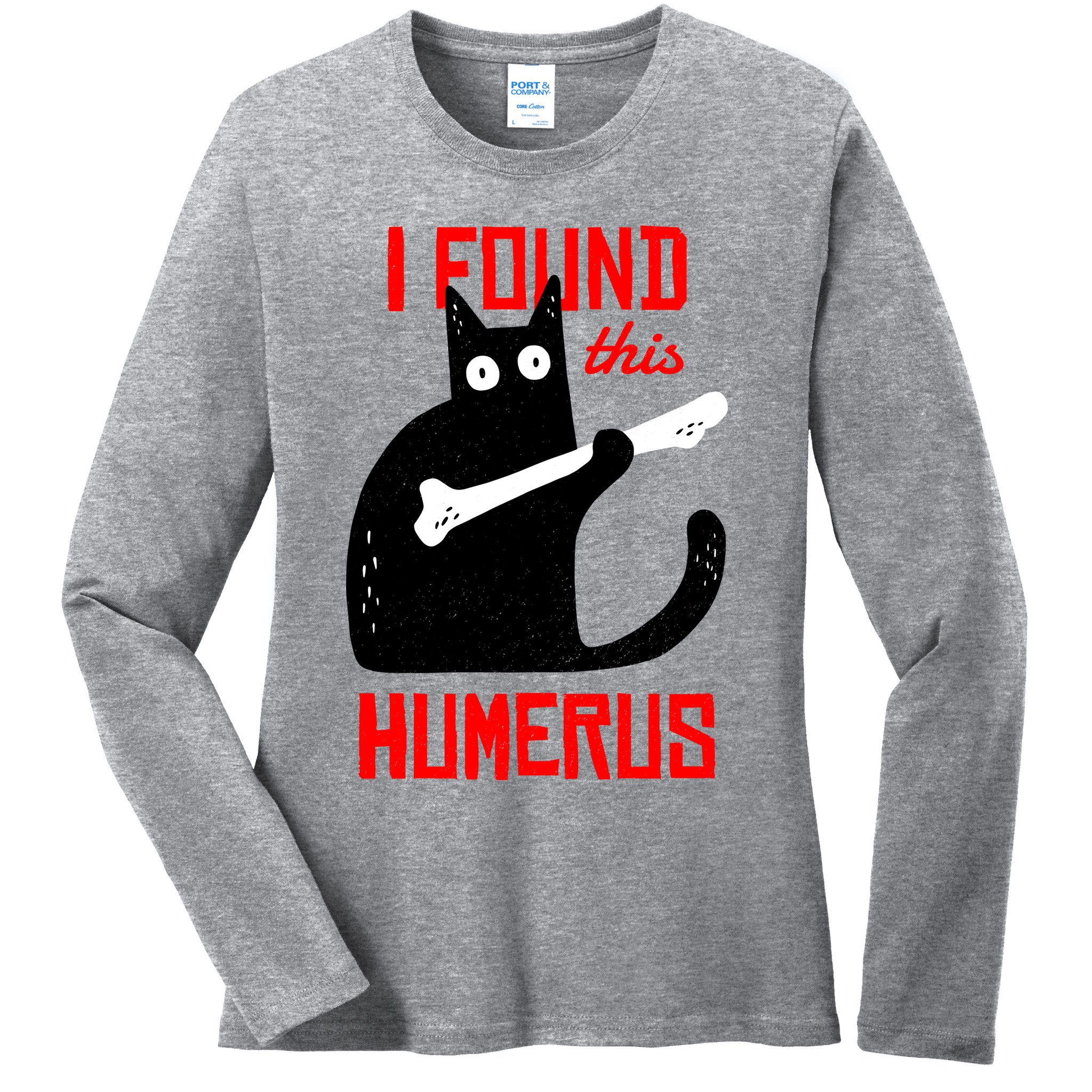I Found This Humerus Funny Cat Anatomy Ladies Long Sleeve Shirt