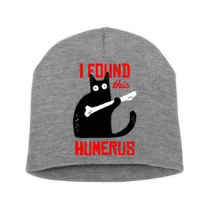 I Found This Humerus Funny Cat Anatomy Short Acrylic Beanie