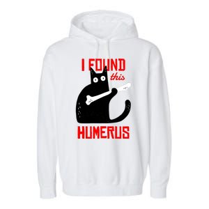 I Found This Humerus Funny Cat Anatomy Garment-Dyed Fleece Hoodie