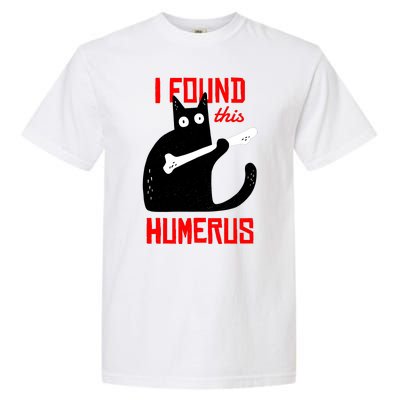 I Found This Humerus Funny Cat Anatomy Garment-Dyed Heavyweight T-Shirt