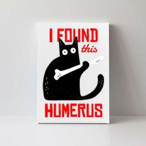 I Found This Humerus Funny Cat Anatomy Canvas