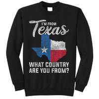Im From Texas What Country Are You From Texas Sweatshirt
