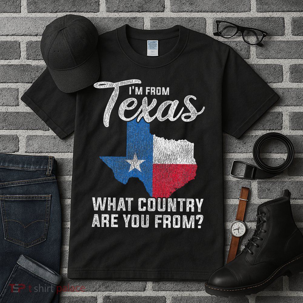 Im From Texas What Country Are You From Texas Tall T-Shirt