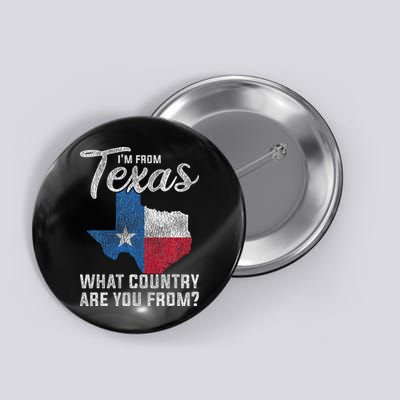 Im From Texas What Country Are You From Texas Button