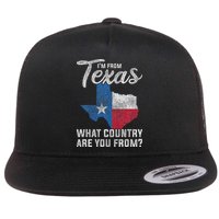 Im From Texas What Country Are You From Texas Flat Bill Trucker Hat