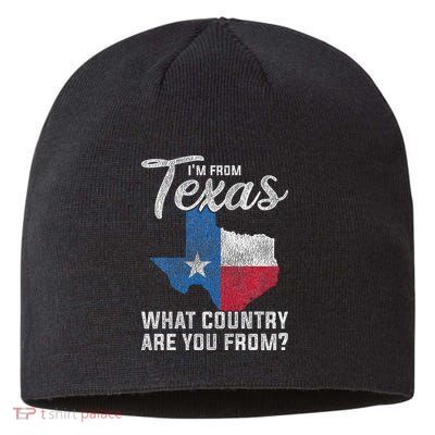 Im From Texas What Country Are You From Texas Sustainable Beanie