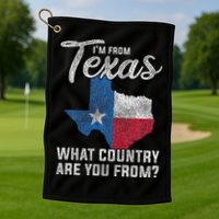 Im From Texas What Country Are You From Texas Golf Towel