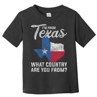 Im From Texas What Country Are You From Texas Toddler T-Shirt