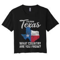 Im From Texas What Country Are You From Texas Women's Crop Top Tee
