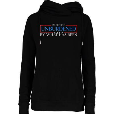 Im Feeling Unburdened By What Has Been Trump Victory 2024 Womens Funnel Neck Pullover Hood