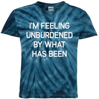 IM Feeling Unburdened By What Has Been Funny Jokes Kids Tie-Dye T-Shirt