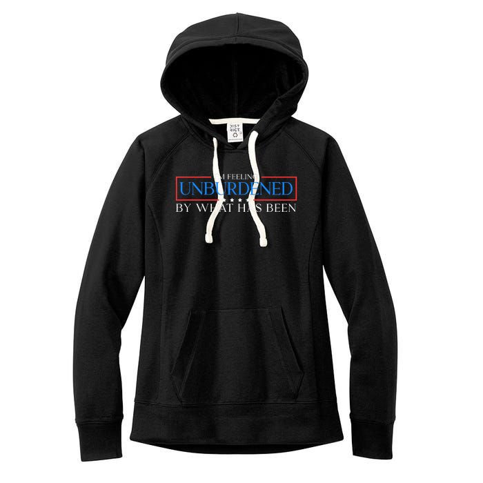 IM Feeling Unburdened By What Has Been Trump Victory 2024 Women's Fleece Hoodie