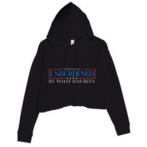 IM Feeling Unburdened By What Has Been Trump Victory 2024 Crop Fleece Hoodie