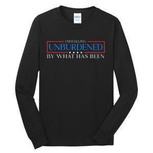 IM Feeling Unburdened By What Has Been Trump Victory 2024 Tall Long Sleeve T-Shirt