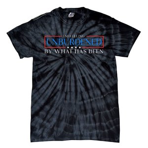 IM Feeling Unburdened By What Has Been Trump Victory 2024 Tie-Dye T-Shirt