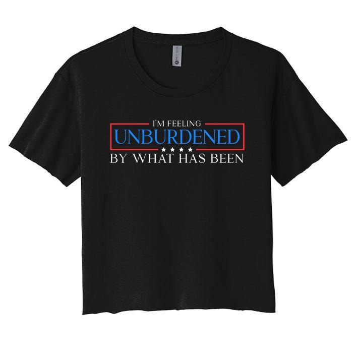 IM Feeling Unburdened By What Has Been Trump Victory 2024 Women's Crop Top Tee