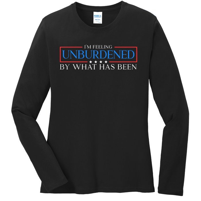 IM Feeling Unburdened By What Has Been Trump Victory 2024 Ladies Long Sleeve Shirt