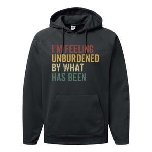 IM Feeling Unburdened By What Has Been Performance Fleece Hoodie