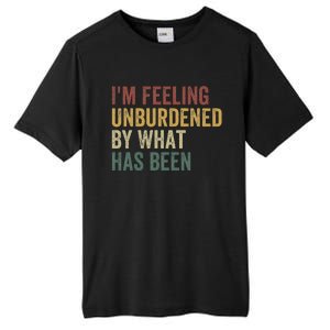 IM Feeling Unburdened By What Has Been Tall Fusion ChromaSoft Performance T-Shirt